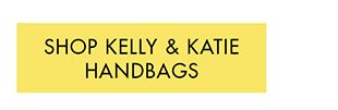 SHOP KELLY & KATIE HANDBAGS