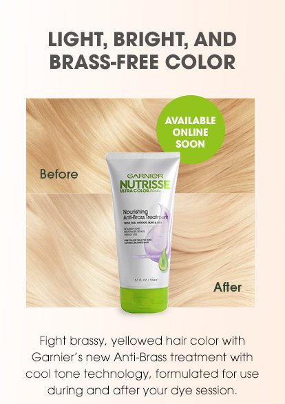 LIGHT, BRIGHT, AND BRASS-FREE COLOR - AVAILABLE ONLINE SOON - Fight brassy, yellowed hair color with Garnier's new Anti-Brass treatment with cool tone technology, formulated for use during and after your dye session.