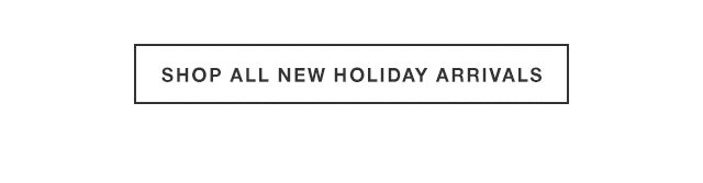 Shop All New Holiday Arrivals