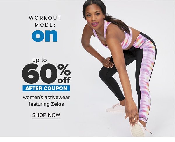 Workout mode: on - Up to 60% off after coupon women's activewear featuring Zelos. Shop Now.