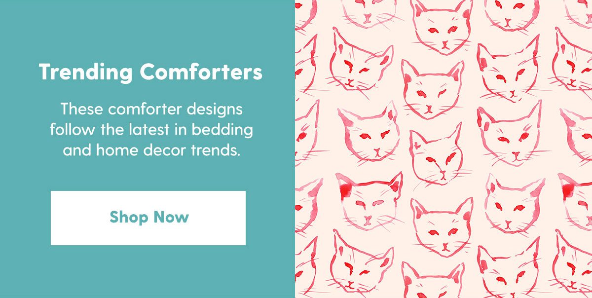 Trending Comforters. Shop Now →