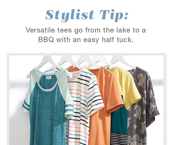 Stylist tip: Versatile tees go from the lake to a BBQ with an easy half tuck.