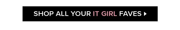 Shop All Your IT Girl Faves >