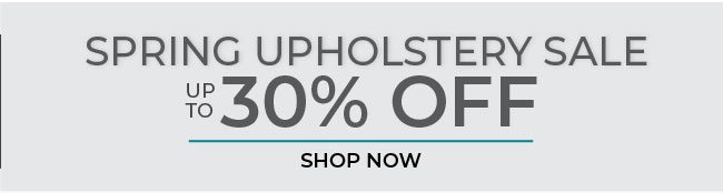 Up to 30% Off Spring Upholstery Sale