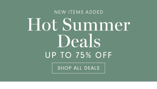 Hot Summer Deals UP TO 75% OFF - SHOP NOW