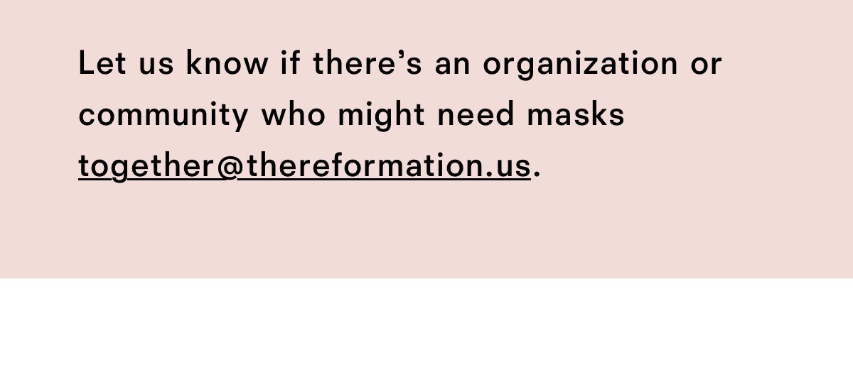 Let us know if there is an organization or community who might need masks