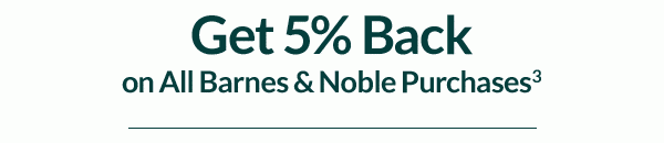 Get 5% Back on All Barnes & Noble Purchases(3)