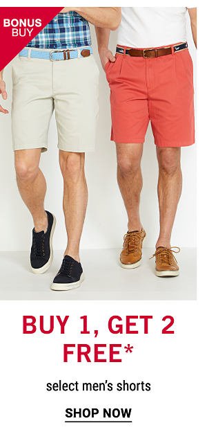 Bonus Buy - Buy 1, get 2 free* select men's shorts. Shop Now.