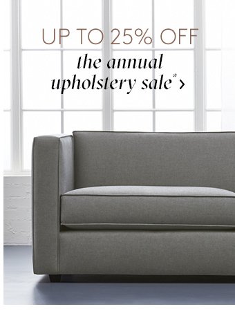 up to 25% off the annual upholstery sale*