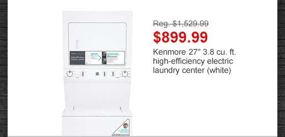 Reg. $1,529.99 | $899.99 | Kenmore 27-in. 3.8 cu. ft. high-efficiency electric laundry center (white)