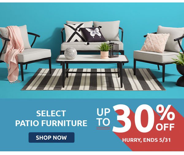Select Patio Furniture Up to 30% Off. Shop now.