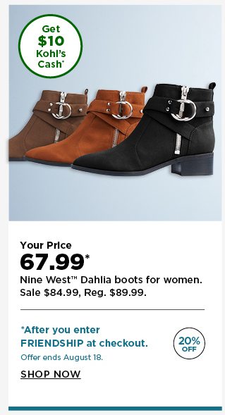 $67.99 nine west boots for women after you enter FRIENDSHIP at checkout. shop now.