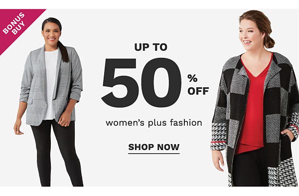 Bonus Buy - Up to 50% off women's plus fashion. Shop Now.