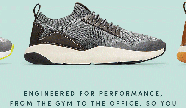 ENGINEERED FOR PERFORMANCE, FROM THE GYM TO THE OFFICE,