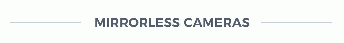 MIRRORLESS CAMERAS