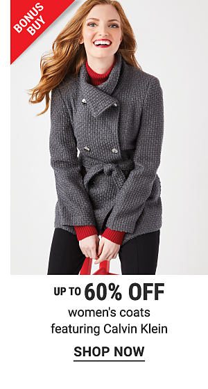 Bonus Buy - Up to 60% off women's coats featuring Calving Klein. Shop Now.