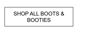 SHOP ALL BOOTS & BOOTIES