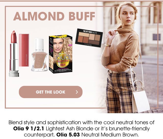 ALMOND BUFF - GET THE LOOK > - Blend style and sophistication with the cool neutral tones of Olia 9 1 /2.1 Lightest Ash Blonde or it's brunette-friendly counterpart, Olia 5.03 Neutral Medium Brown.