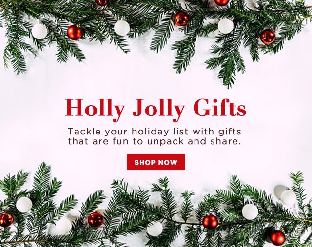 Holly Jolly Gifts - Tackle your holiday list with gifts that are fun to unpack and share.