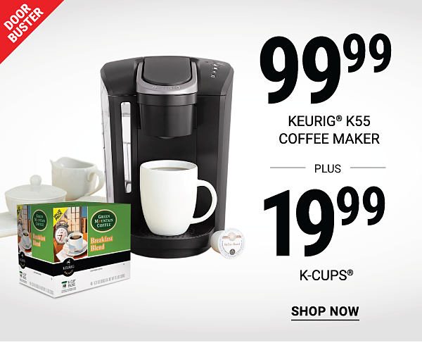 Doorbuster - $99.99 Keurig® K55 coffee maker plus $19.99 K-Cups®. Shop Now.