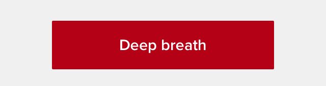 Deep breath