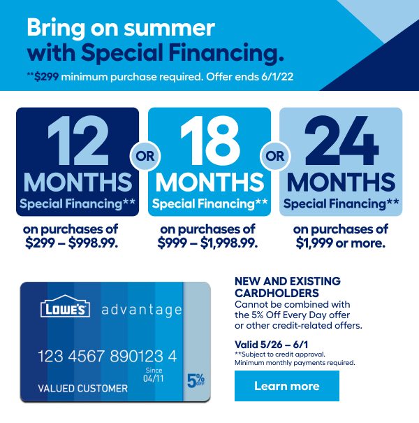 Bring on summer with Special Financing. $299 minimum purchase required. Offer ends 6/1/22.