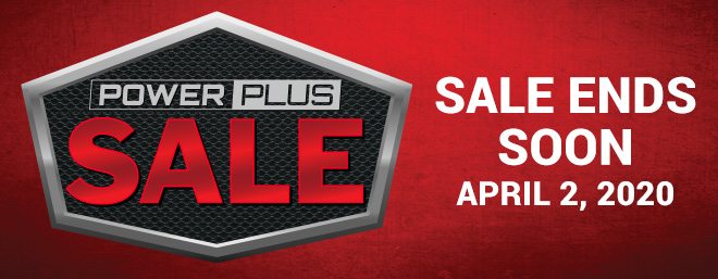 Power Plus Sale Ends 4/2!
