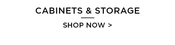 Cabinets & Storage - Shop Now >