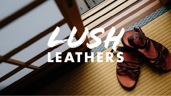 LUSH LEATHERS