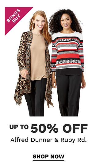 Bonus Buy - Up to 50% off Alfred Dunner & Ruby Rd. Shop Now.