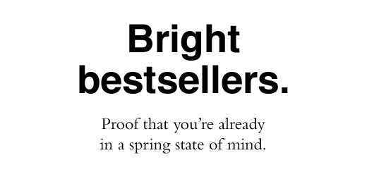 Bright bestsellers. Proof that you're already in a spring state of mind.