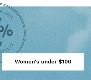 GRAND SUMMER SALE | UP TO 60% OFF | Select styles | WOMEN'S UNDER $100