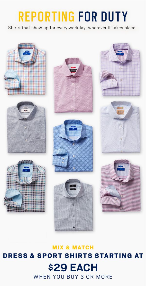 REPORTING FOR DUTY | Dress & Sport Shirts starting at $29 each when you buy 3 or more