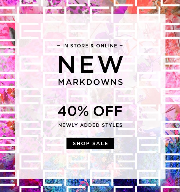 New Markdowns - 40% Off Newly Added Styles
