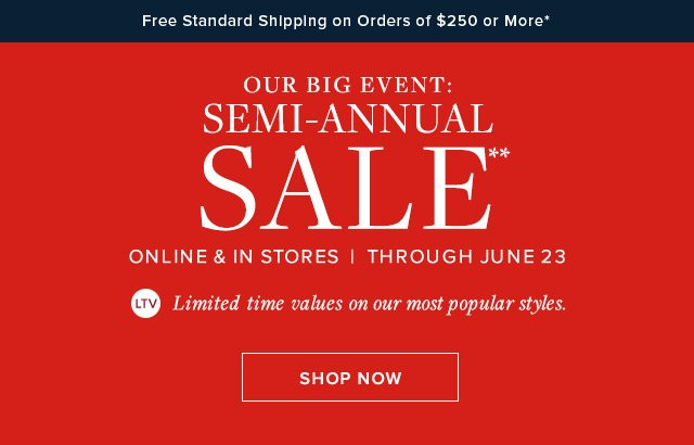 OUR BIG EVENT | SEMI-ANNUAL SALE | SHOP NOW