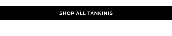 Shop All Tankinis >