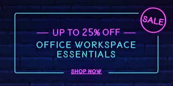 Up to 25% off Office Workspace Essentials Shop Now