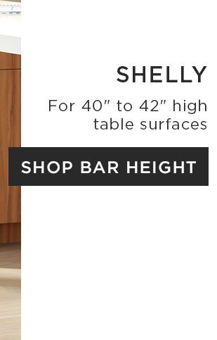 For 40" to 42" high table surfaces - Shop Bar Height 