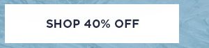 SHOP 40% OFF >