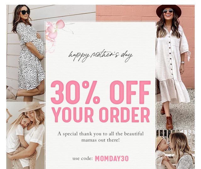 Happy Mother's Day - 30% Off Your Order