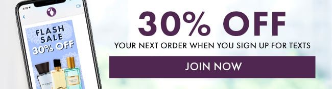 30% Off Your Next Order When You Sign Up For Texts. Join Now