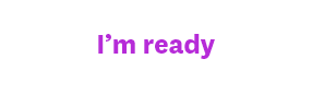 I’m ready