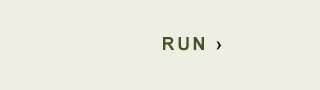 RUN >