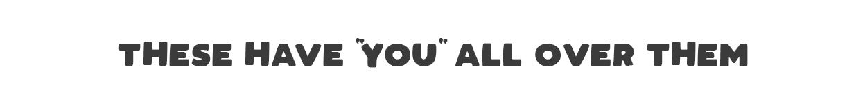 These Have "You" All Over Them