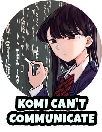 KOMI CAN'T COMMUNICATE