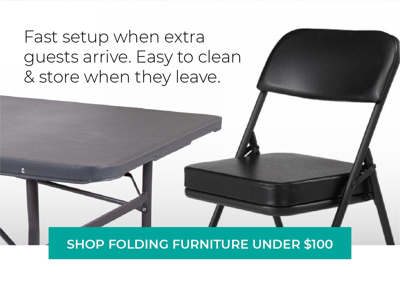 Fast setup when extra guests arrive. Easy to clean & store when they leave. | Shop Folding Tables Under $100