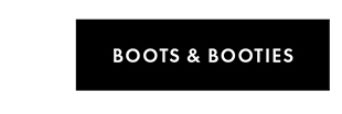 BOOTS & BOOTIES