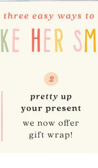 We offer gift wrap in checkout.