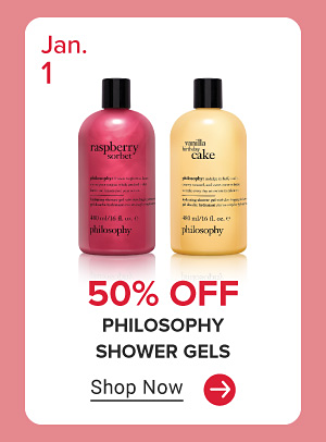 Image of 2 bottles of body wash. January 1. 50% off Philosophy shower gels. Shop now.