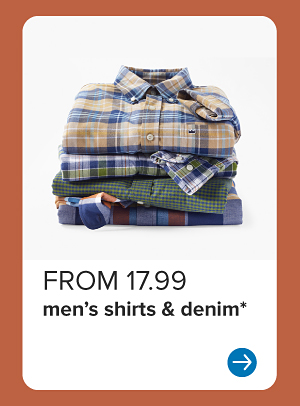 From 17.99 men's shirts and denim.